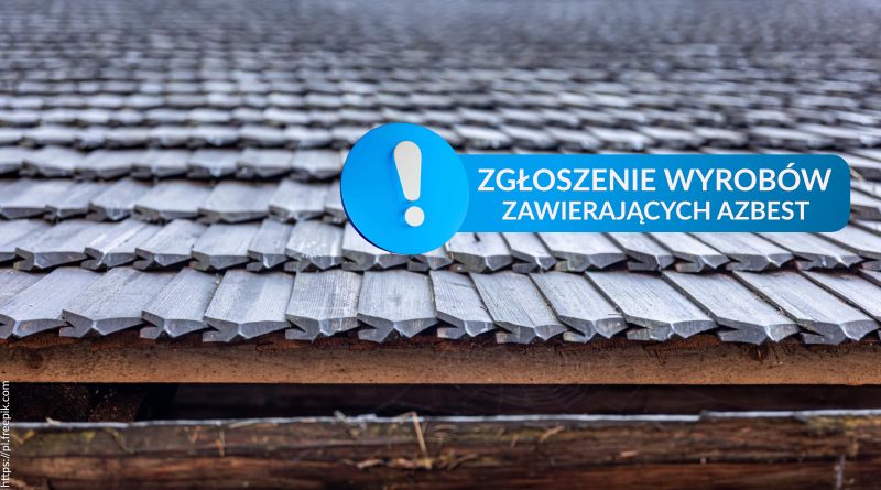 Zgłoszenie wyrobów zawierających azbest – termin do 31 stycznia 2026r. Dach, na którym znajduje się azbest, oraz napis: Zgłoszenie wyrobów zawierających azbest. Napis na niebieskim tle, z lewej strony wykrzyknik.